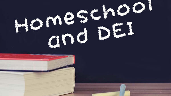 DEI and homeschool, homeschool resources for parents, how to include DEI in homeschool